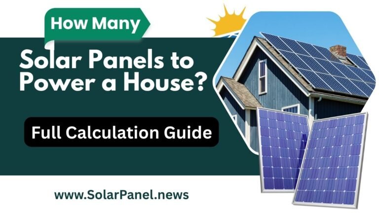 How Many Solar Panels to Power a House Full Calculation Guide