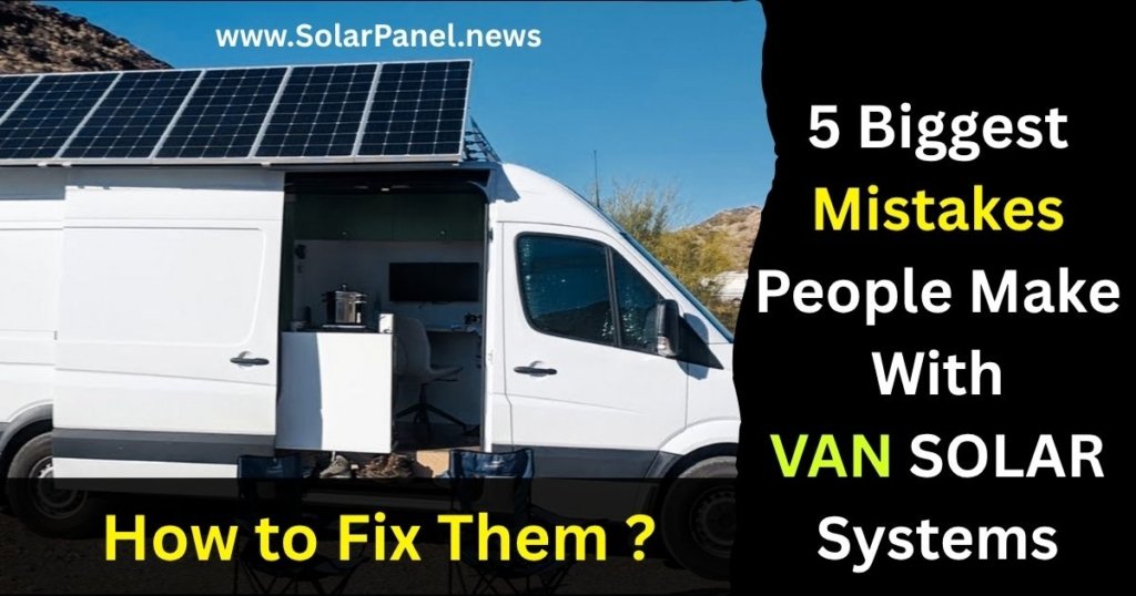 Van parked off grid with rooftop solar panels under the sun, highlighting common van solar mistakes