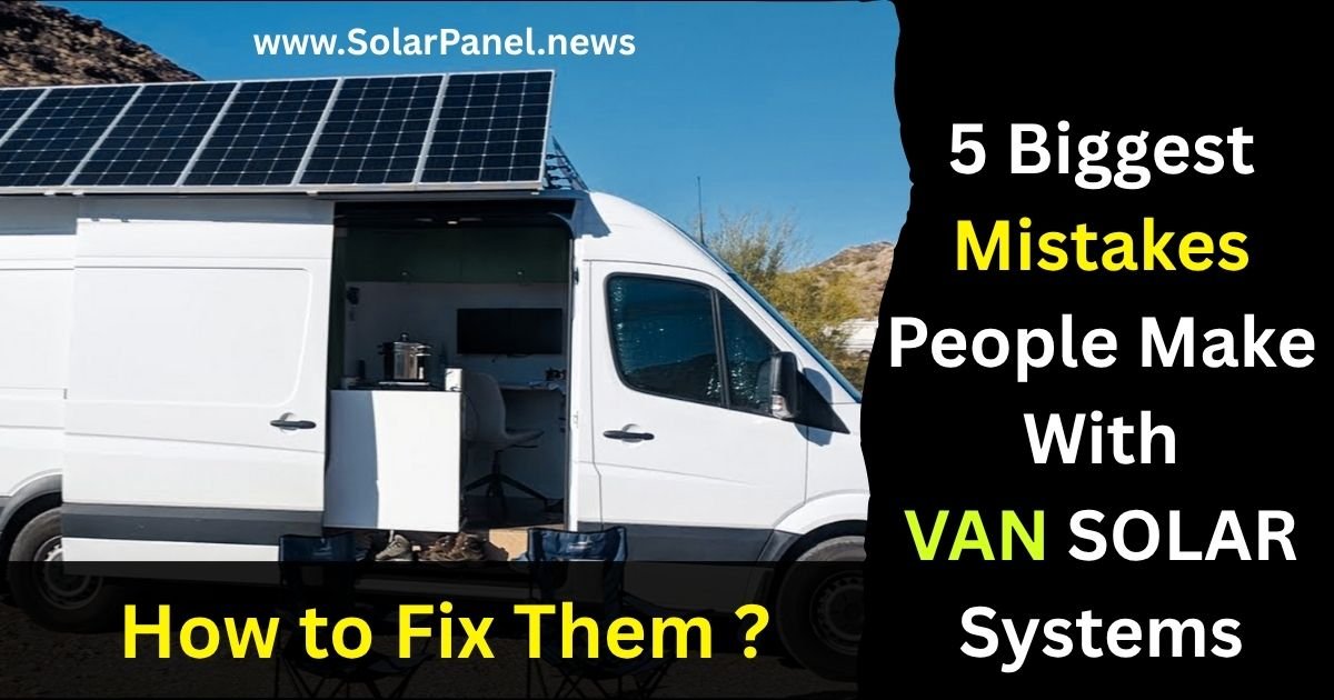 Van parked off grid with rooftop solar panels under the sun, highlighting common van solar mistakes