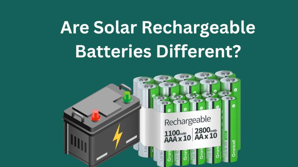 Are Solar Rechargeable Batteries Different? Explained 1 are solar rechargeable batteries different compared to regular rechargeable batteries for solar devices