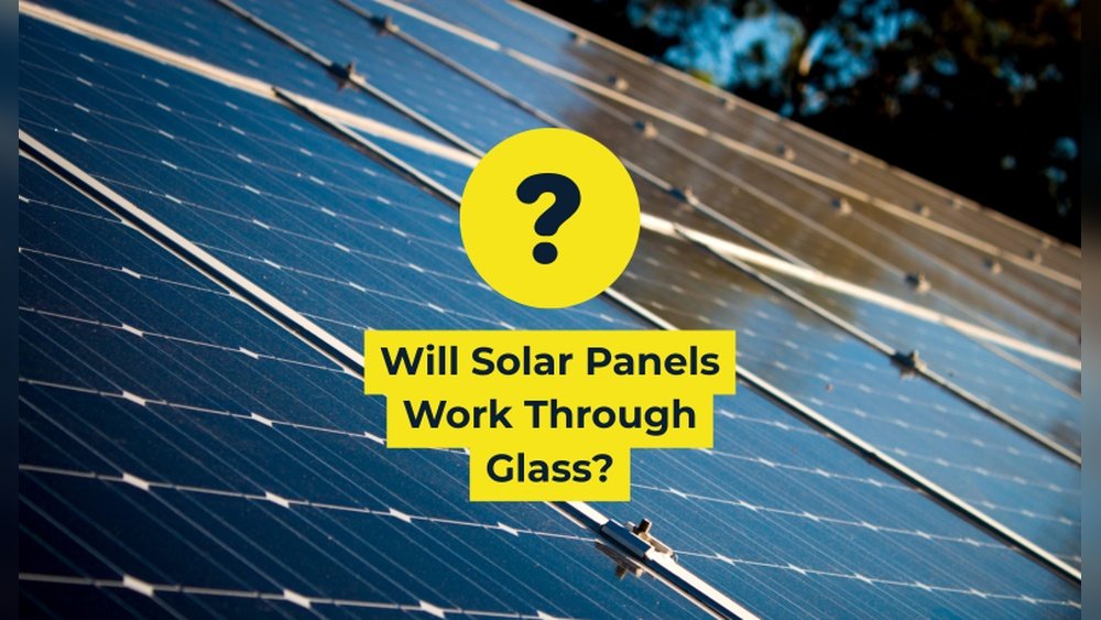 does solar panel work through glass.jpg
